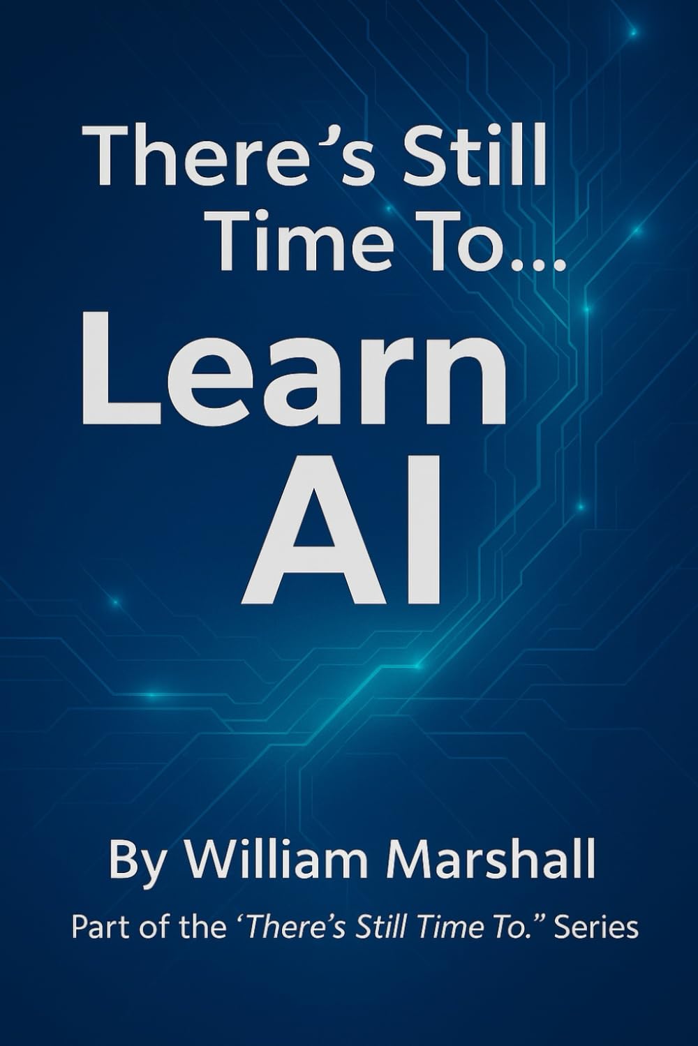 There’s Still Time To… Learn AI
