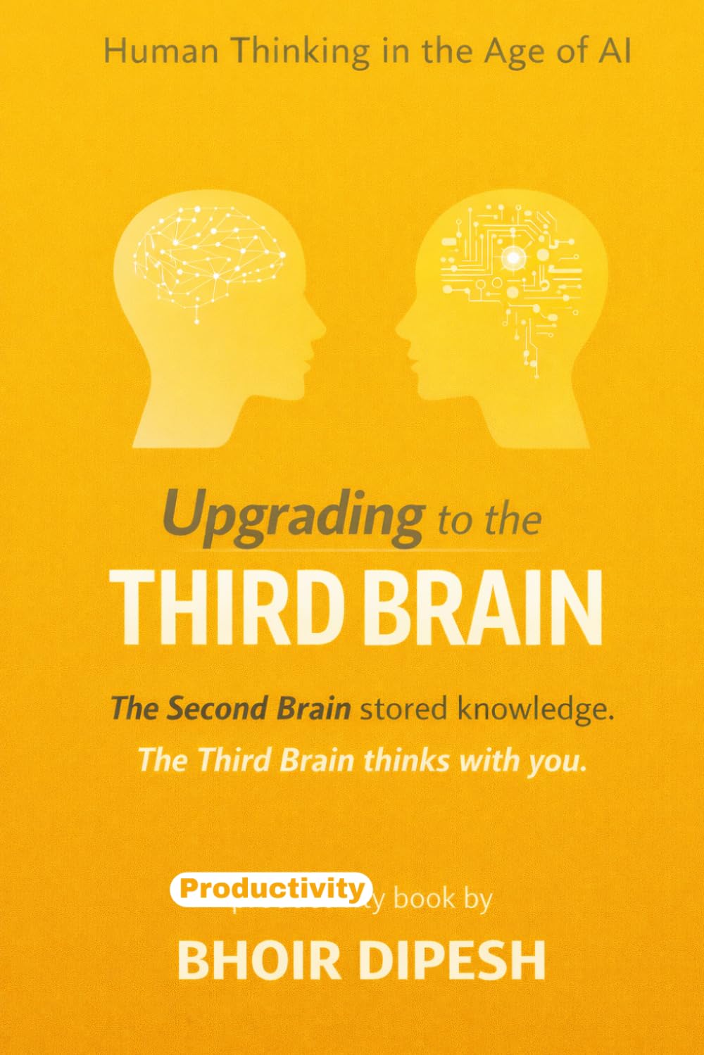 Upgrading to the Third Brain: Human Thinking in the Age of AI (Productivity)
