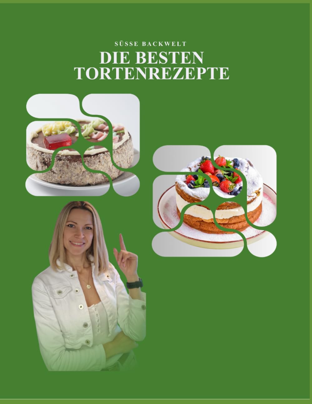 süße Backwelt Die besten Tortenrezepte