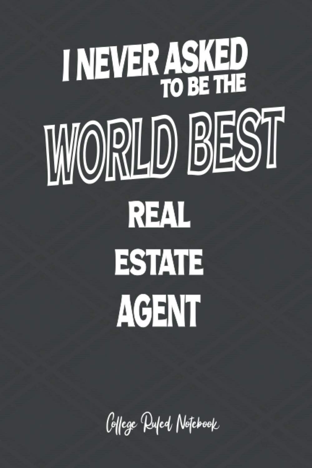 World Best Real Estate Agent: 6x9 College Ruled Notebook (100 pages) Funny Notebook - Gift for Co-workers