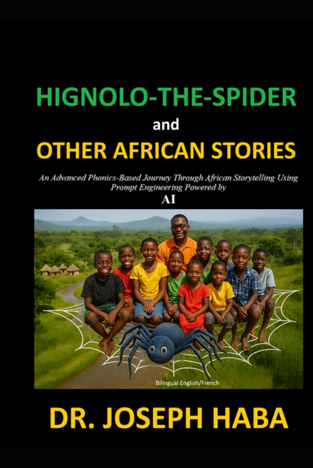 HIGNOLO-THE-SPIDER and OTHER AFRICAN STORIES: An Advanced Phonics-Based Journey Through African Storytelling and Prompt Engineering Powered by AI