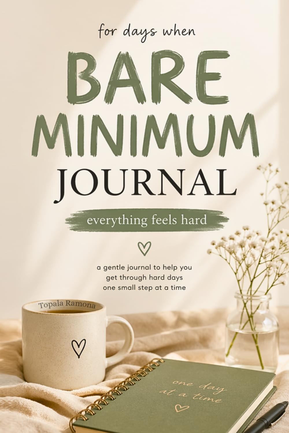 Bare Minimum Journal: For days when everything feels hard