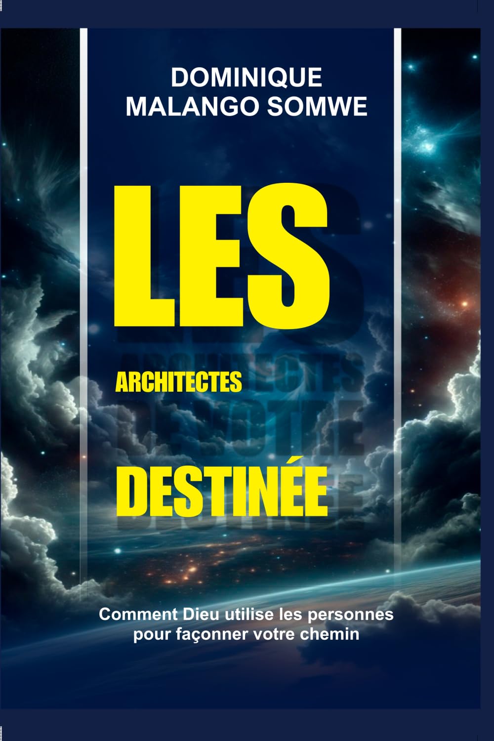 LES ARCHITECTES DE VOTRE DESTIN: Comment Dieu utilise les gens pour façonner votre chemin