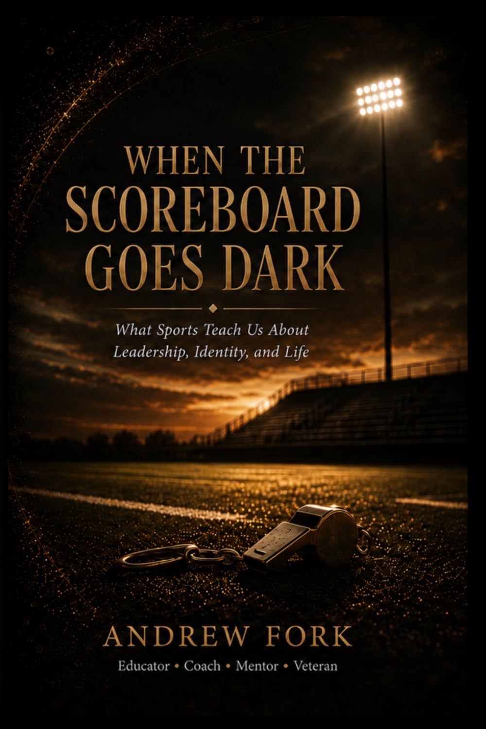 When the Scoreboard Goes Dark: What sports teach us about Leadership, Identity, and Life