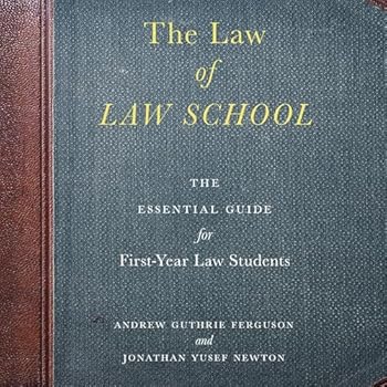 The Law of Law School: The Essential Guide for First-Year Law Students