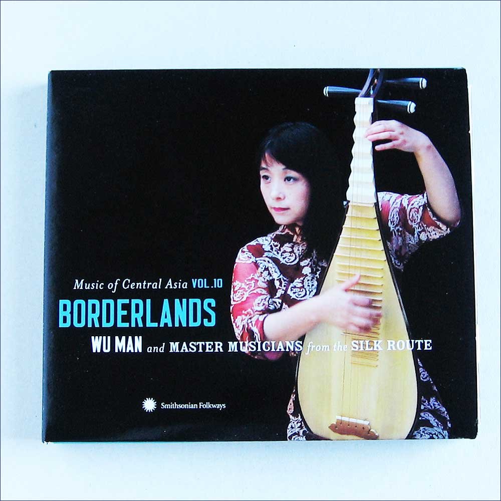Music of Central Asia Vol.10: Borderlands: Wu Man and Master Musicians from the Silk Route