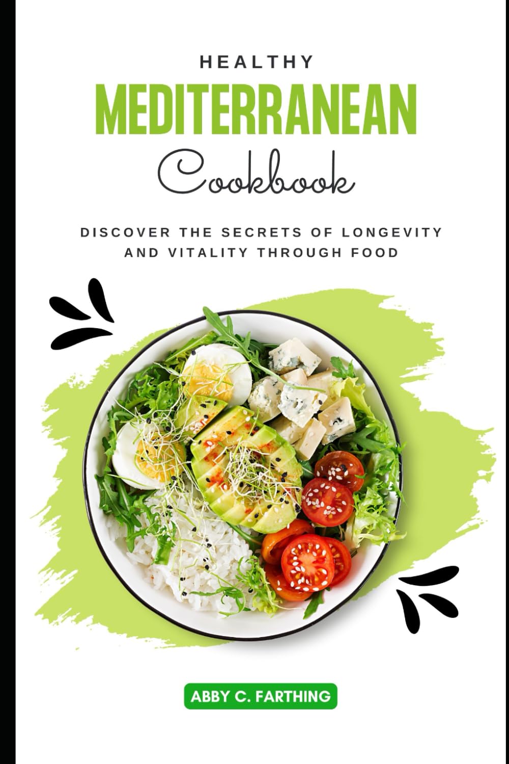 HEALTHY MEDITERRANEAN COOKBOOK: Discover the Secrets of Longevity And Vitality Through Food
