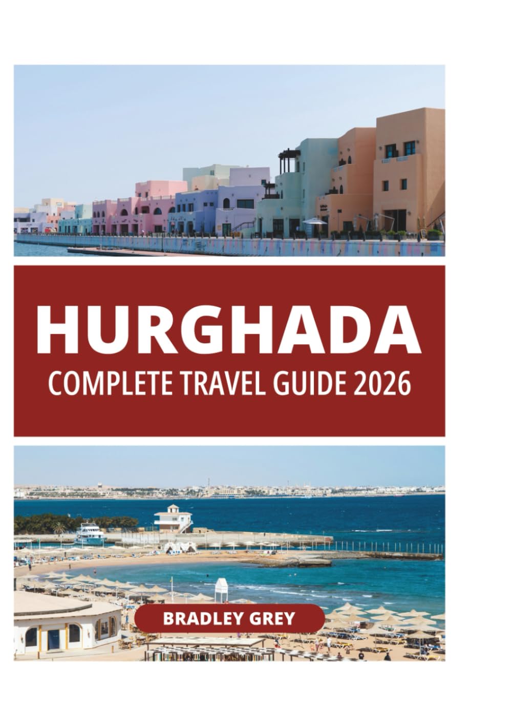 HURGHADA COMPLETE TRAVEL GUIDE 2026
