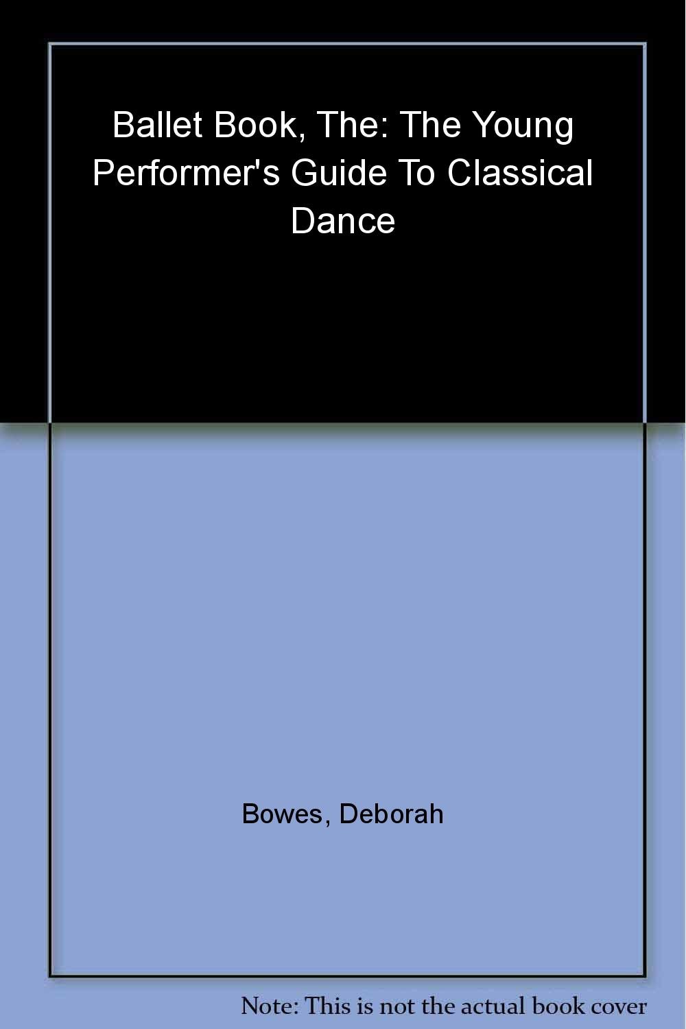 Buy The Ballet Book: The Young Performer's Guide to Classical Dance — BookShops.in