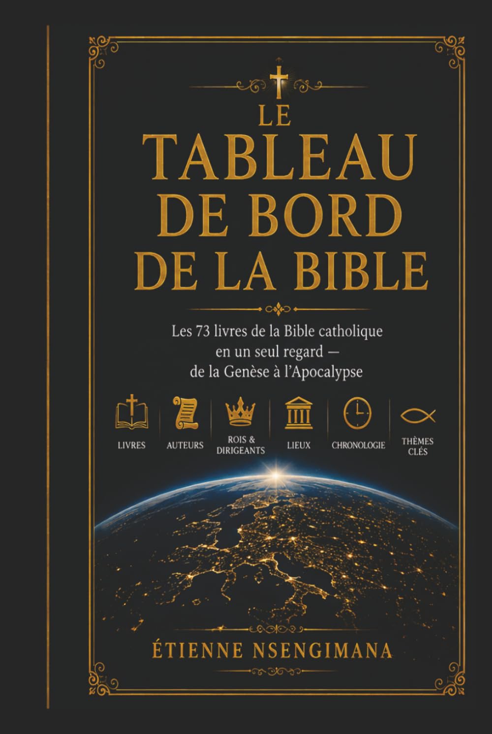LE TABLEAU DE BORD DE LA BIBLE: Les 73 livres de la Bible catholique en un seul regard — de la Genèse à l’Apocalypse