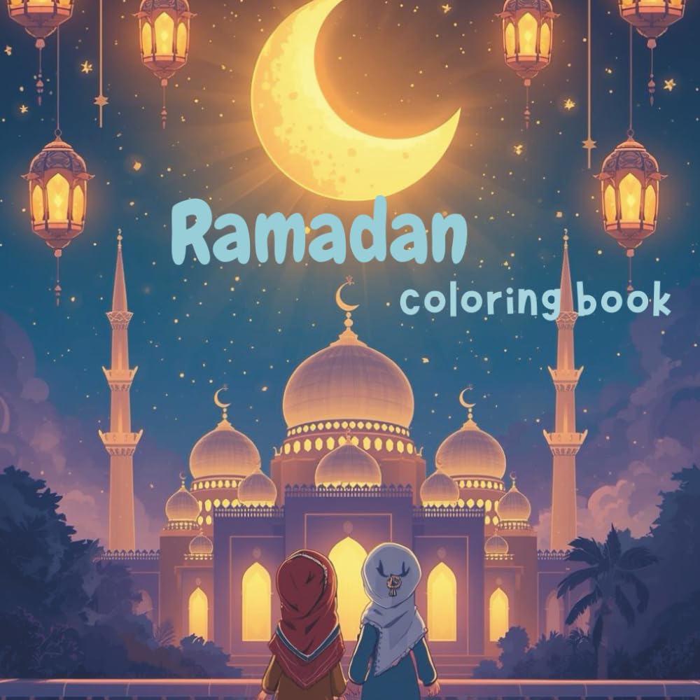 Ramadan coloring book: Ramadan Coloring Book for Kids and Adults | Islamic Coloring Pages, Mosques, Lanterns, Crescent Moon and Eid Designs