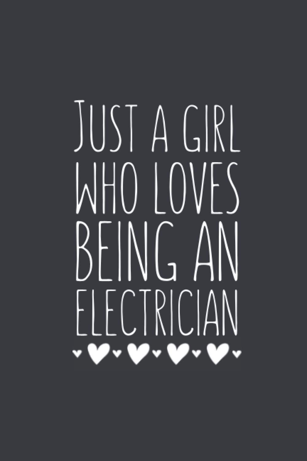 Just A Girl Who Loves Being An Electrician: Lined Notebook Journal for Electricians Gag Gift Ideas, 120 Pages, Small (6 x 9 Inches)