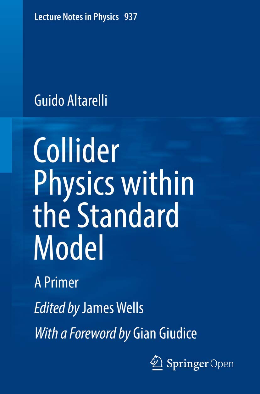 Collider Physics within the Standard Model: A Primer: 937 (Lecture Notes in Physics, 937)