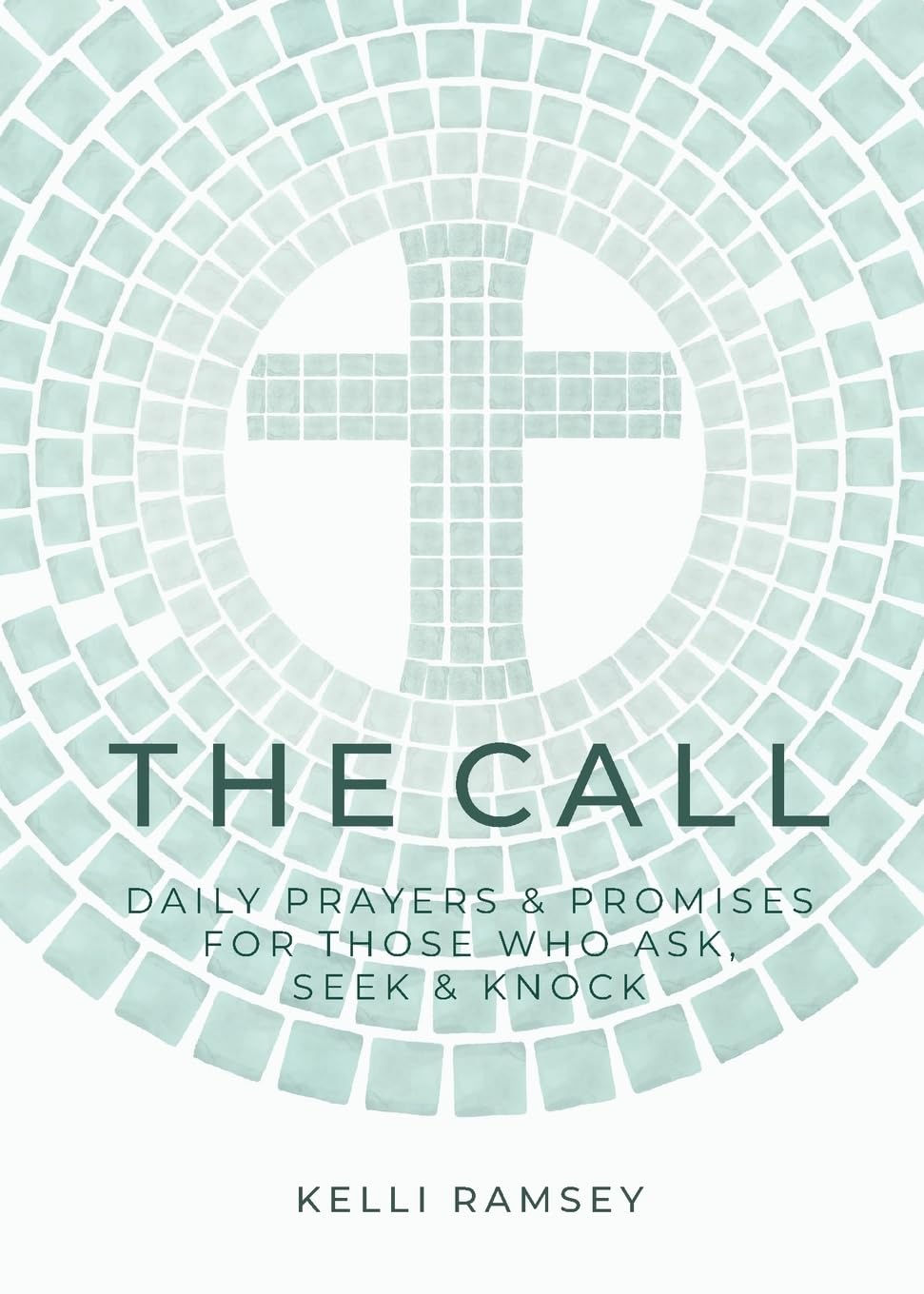 The Call: Daily Prayers and Promises for Those Who Ask, Seek & Knock