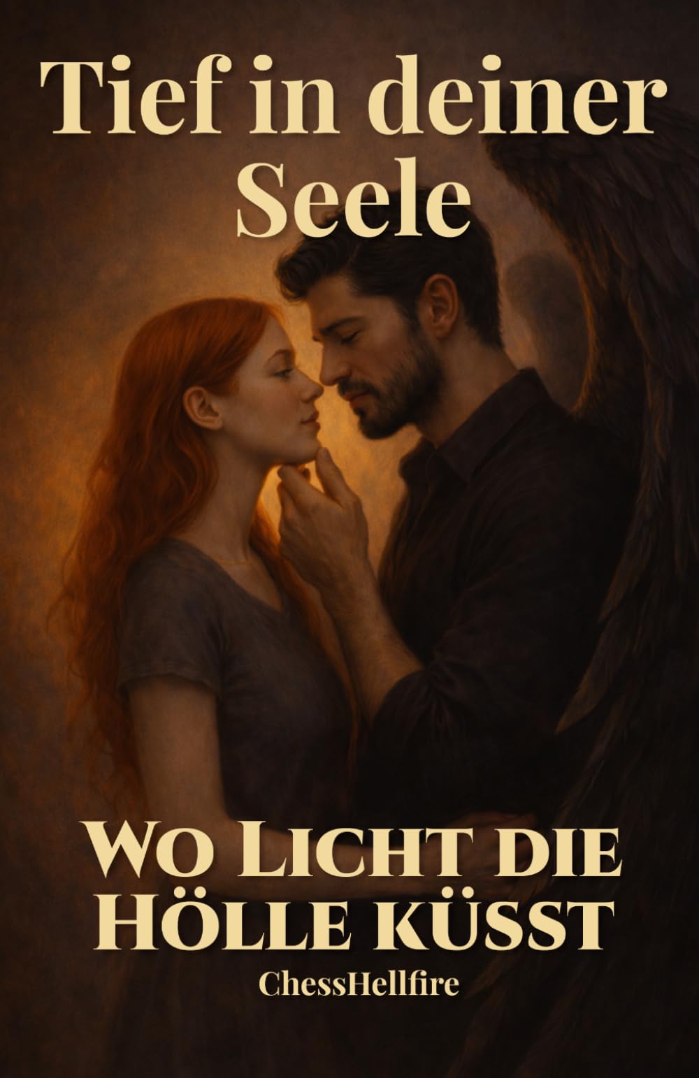 Tief in deiner Seele: Wo Licht die Hölle küsst