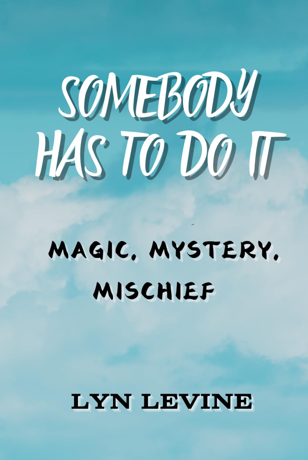 Somebody Has to Do It: Magic, Mystery, Mischief