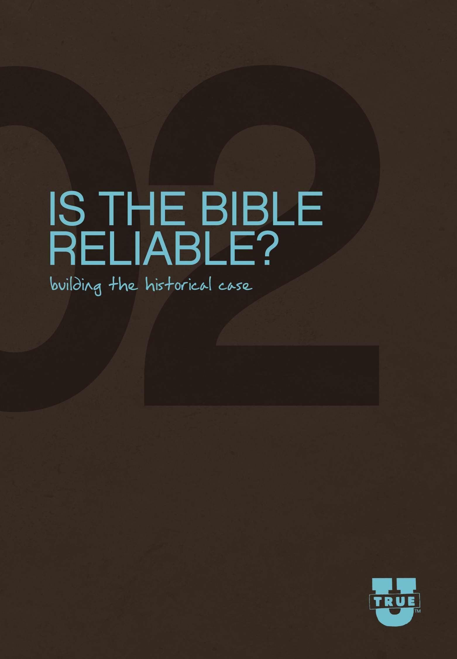 Is the Bible Reliable? Discussion Guide: Building the Historical Case (TrueU)
