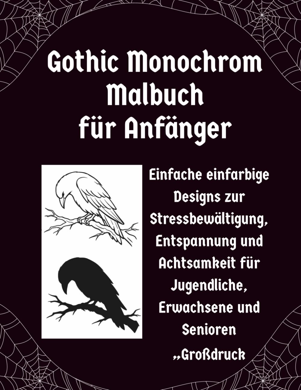 Gothic Monochrom Malbuch für Anfänger: Einfache einfarbige Designs zur Stressbewältigung, Entspannung und Achtsamkeit für Jugendliche, Erwachsene und Senioren