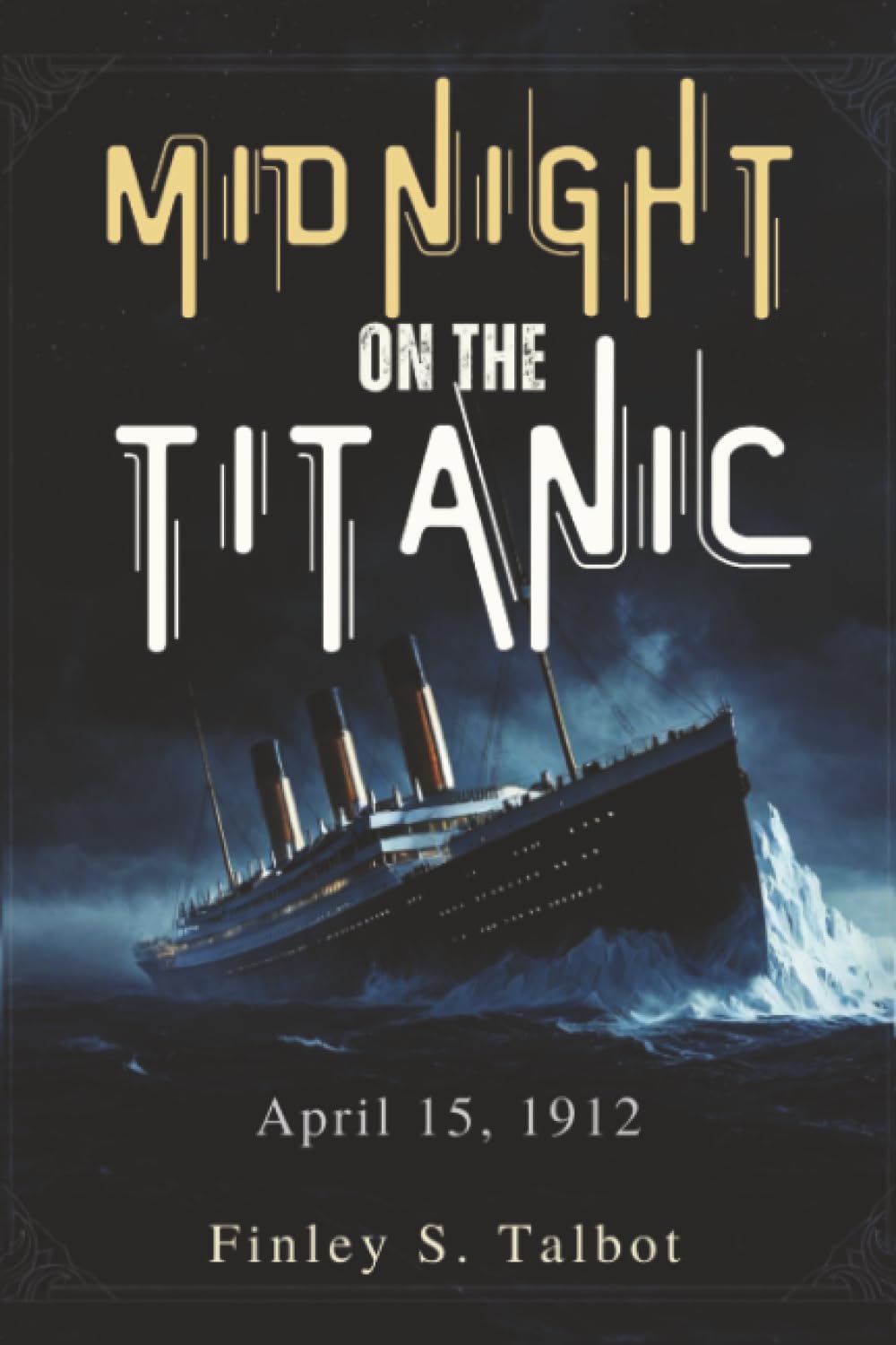 Midnight on the Titanic: April 15, 1912