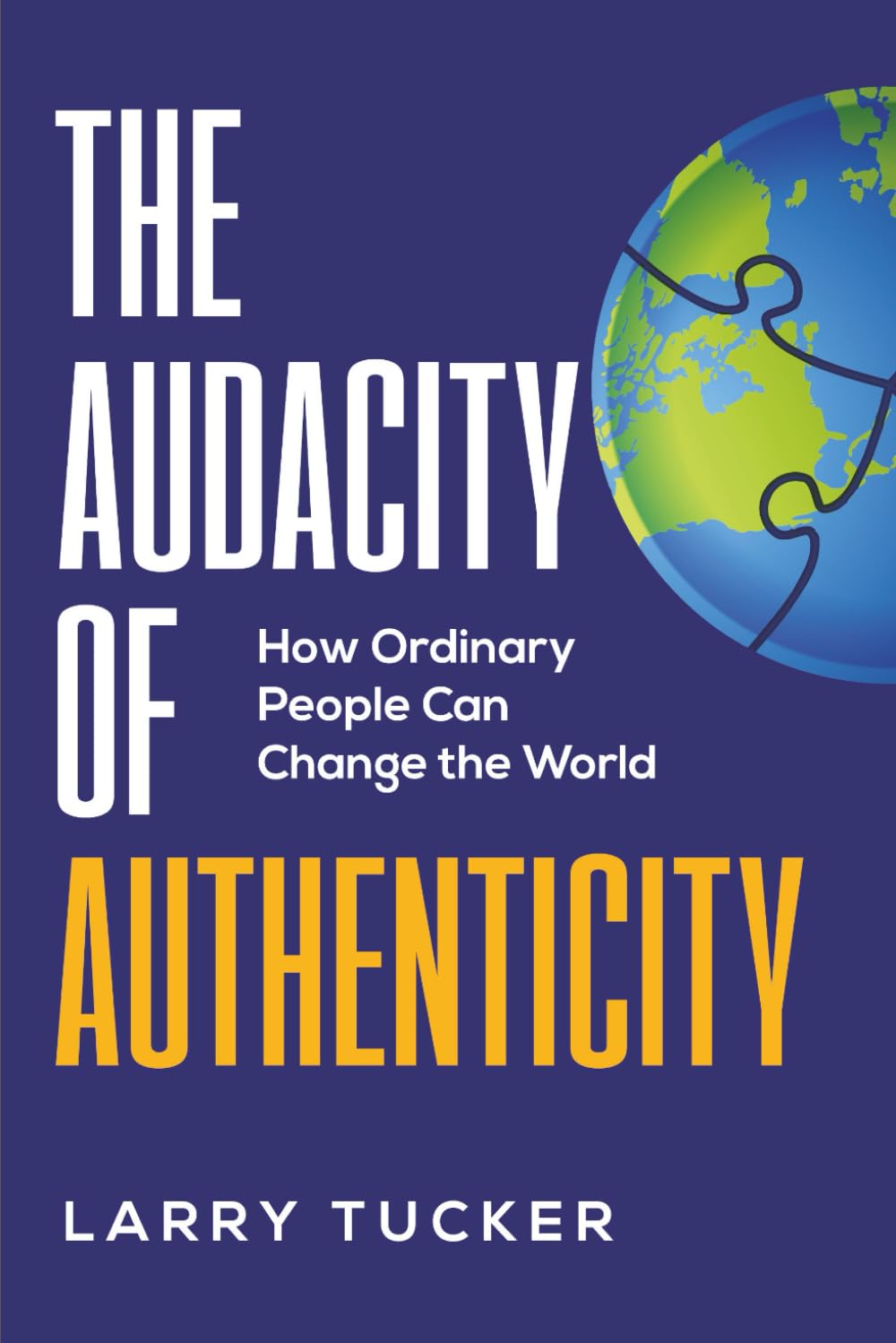 The Audacity of Authenticity: How Ordinary People Can Change the World
