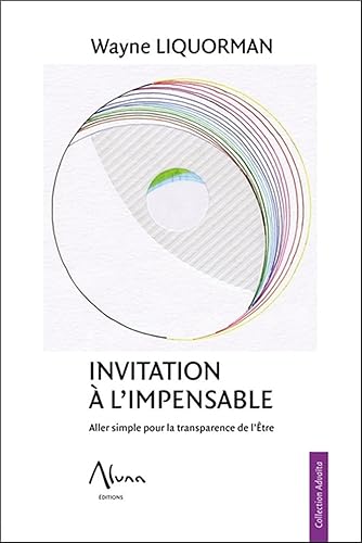Invitation à l'impensable - Aller simple pour la transparence de l'Etre