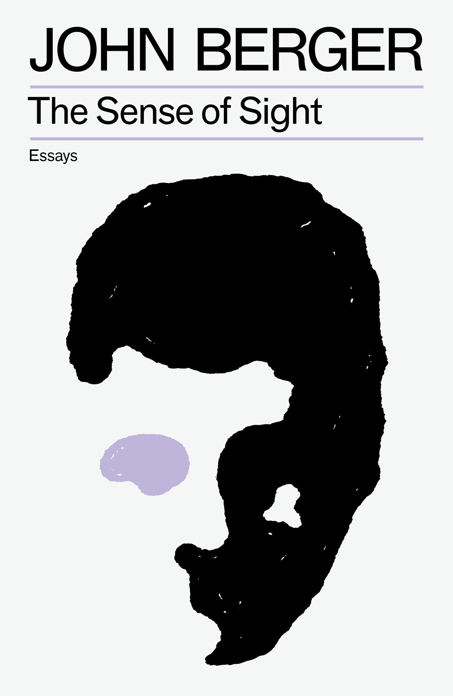 The Sense of Sight (The Essential John Berger)