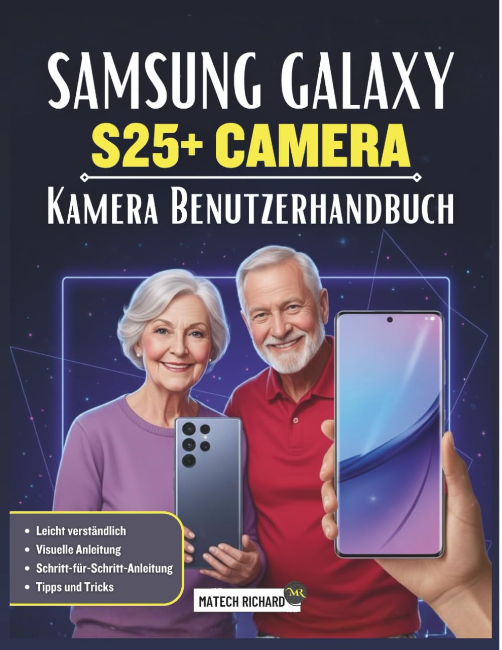 Samsung Galaxy S25+ Kamera Benutzerhandbuch: Ihr unverzichtbarer Begleiter für perfekte Fotos: Lernen Sie Beleuchtung, Fokus, Profi-Modus, ... und kreative Aufnahmen direkt auf Ihrem Gerät