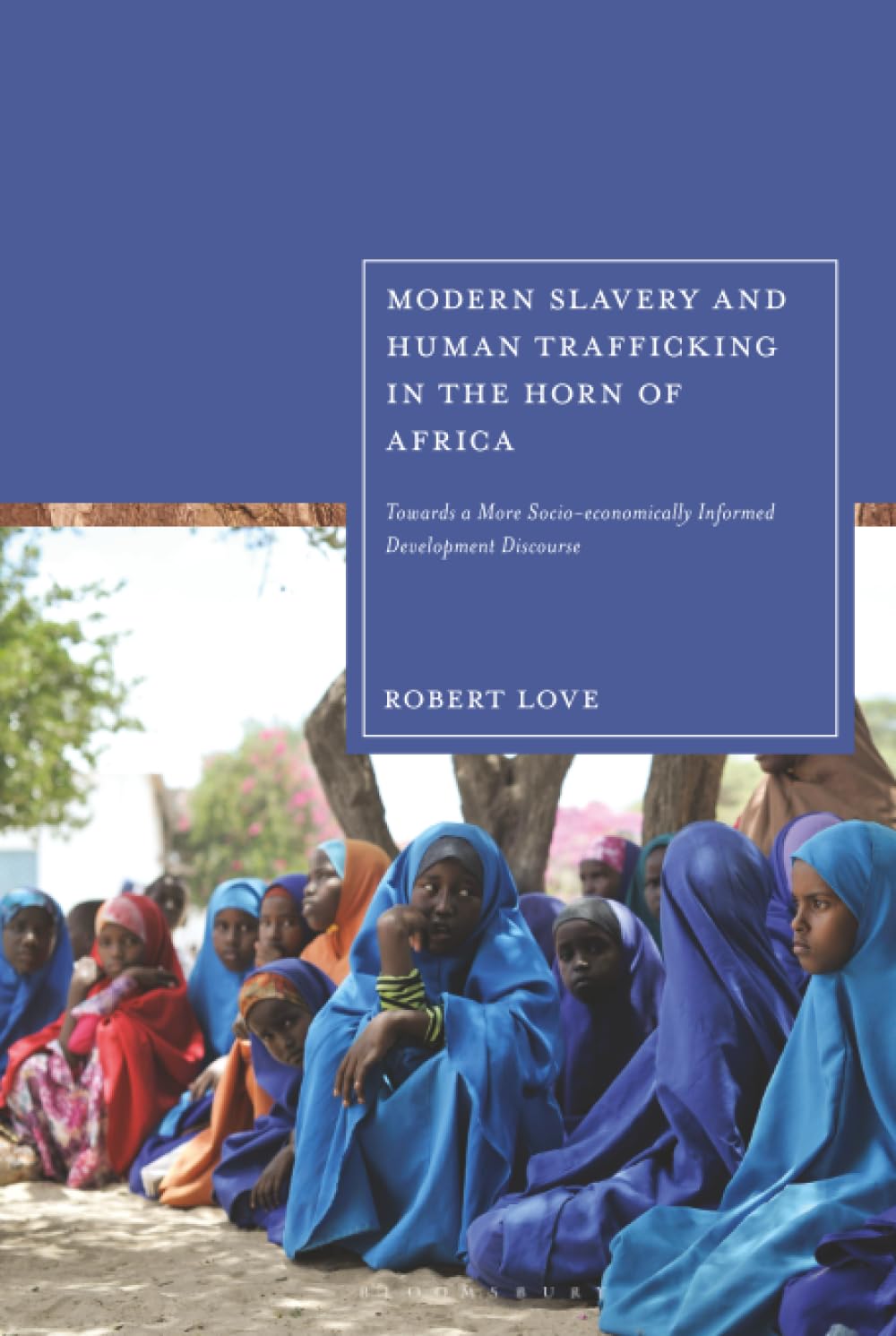Modern Slavery and Human Trafficking in the Horn of Africa: Towards a More Socio-economically Informed Development Discourse