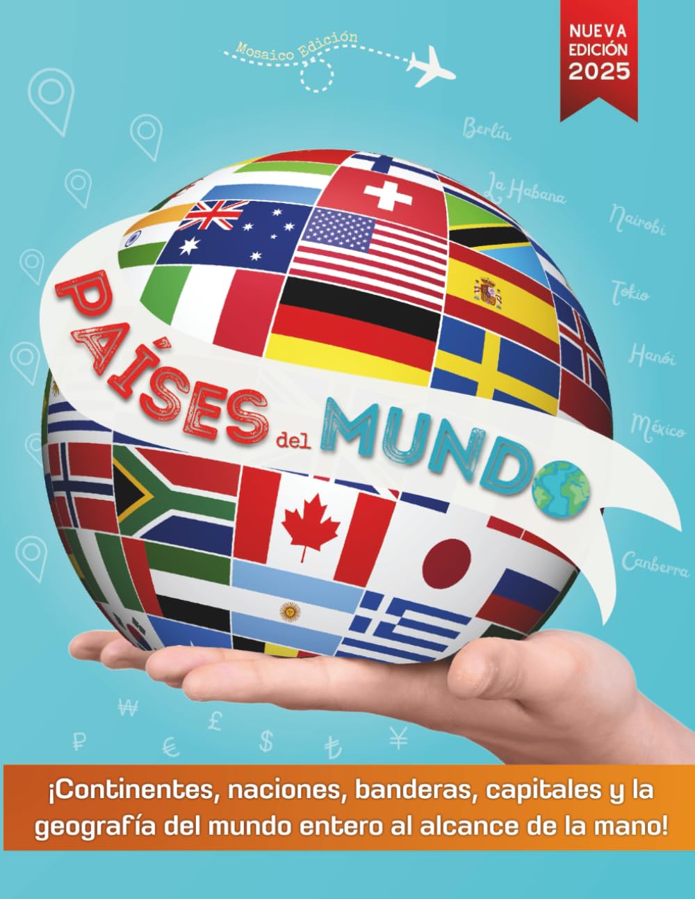 Países del mundo: Atlas del mundo con todos los continentes, países, capitales, mapas y banderas - la guía de geográfia completa para niños o adultos (Spanish Edition)