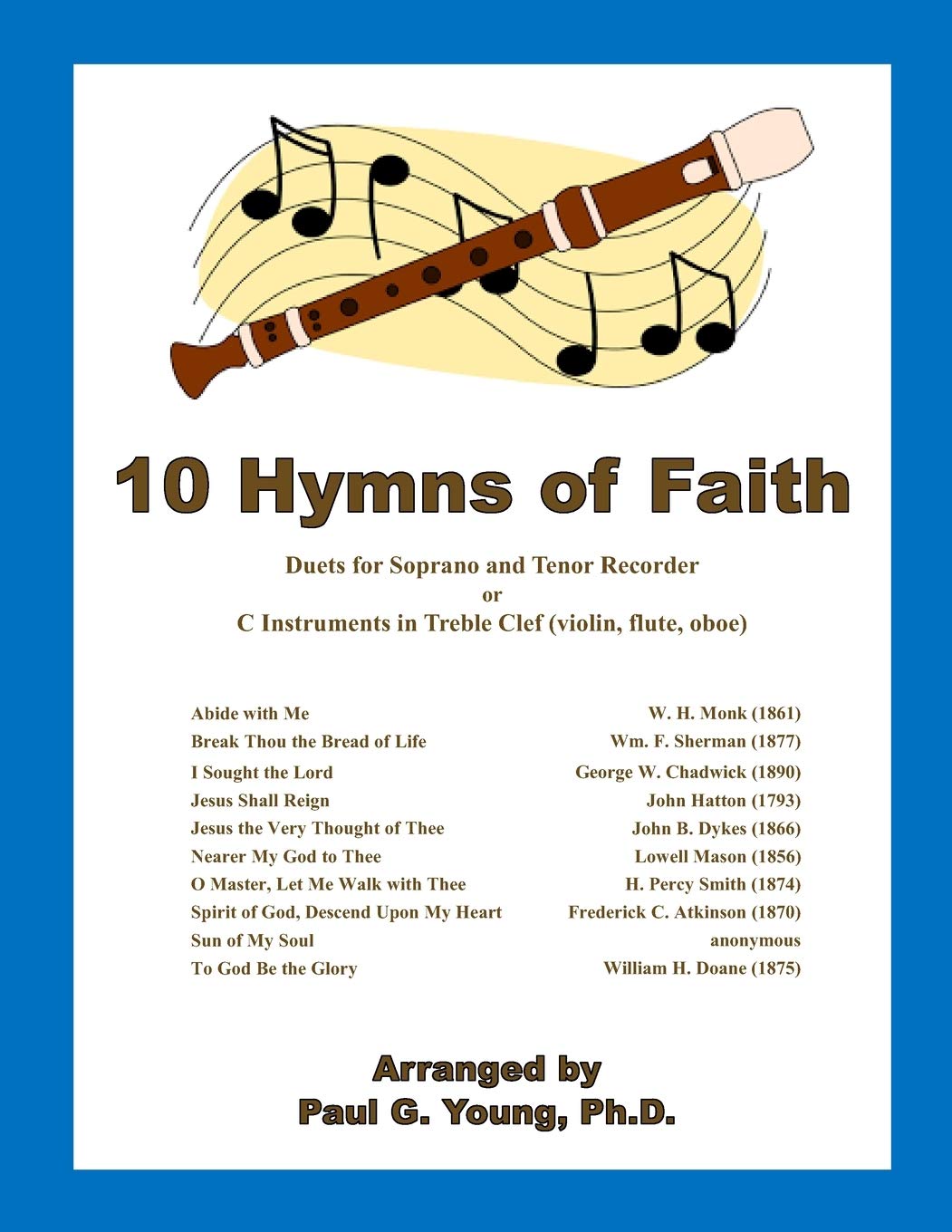 10 Hymns of Faith: Duets for Soprano and Tenor Recorder or C Instruments in Treble Clef (violin, flute, oboe) (Recorder Duets Collection)