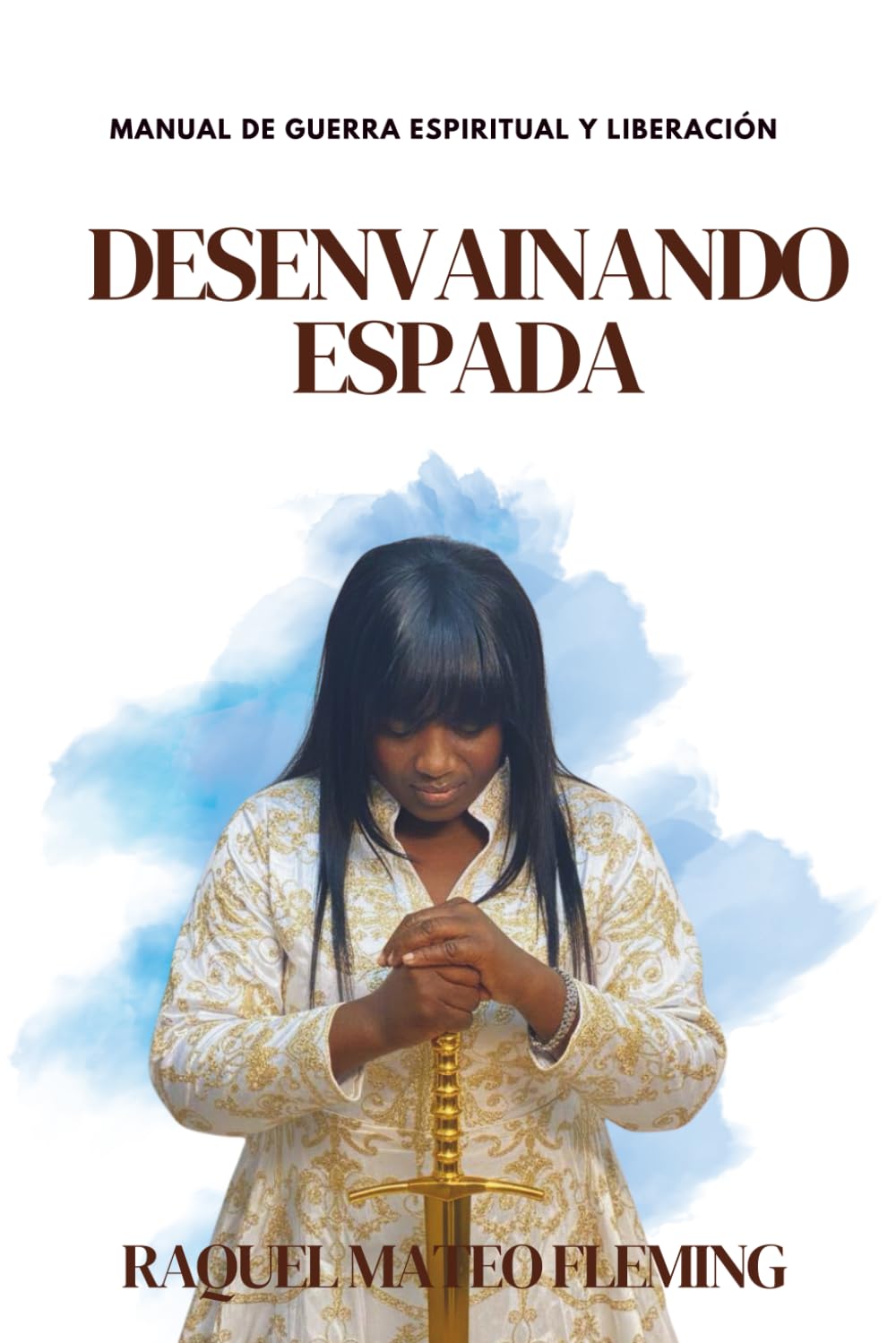 Desenvainando Espada: Manual de Guerra Espiritual y Liberación