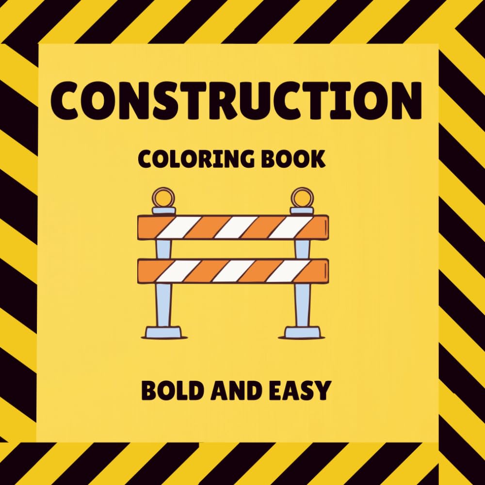 Construction Coloring Book For Kids: Bold And Easy, For Children Ages 2+, 20 Fun Pages: Easy And Fun Construction Coloring for boys ages 2+