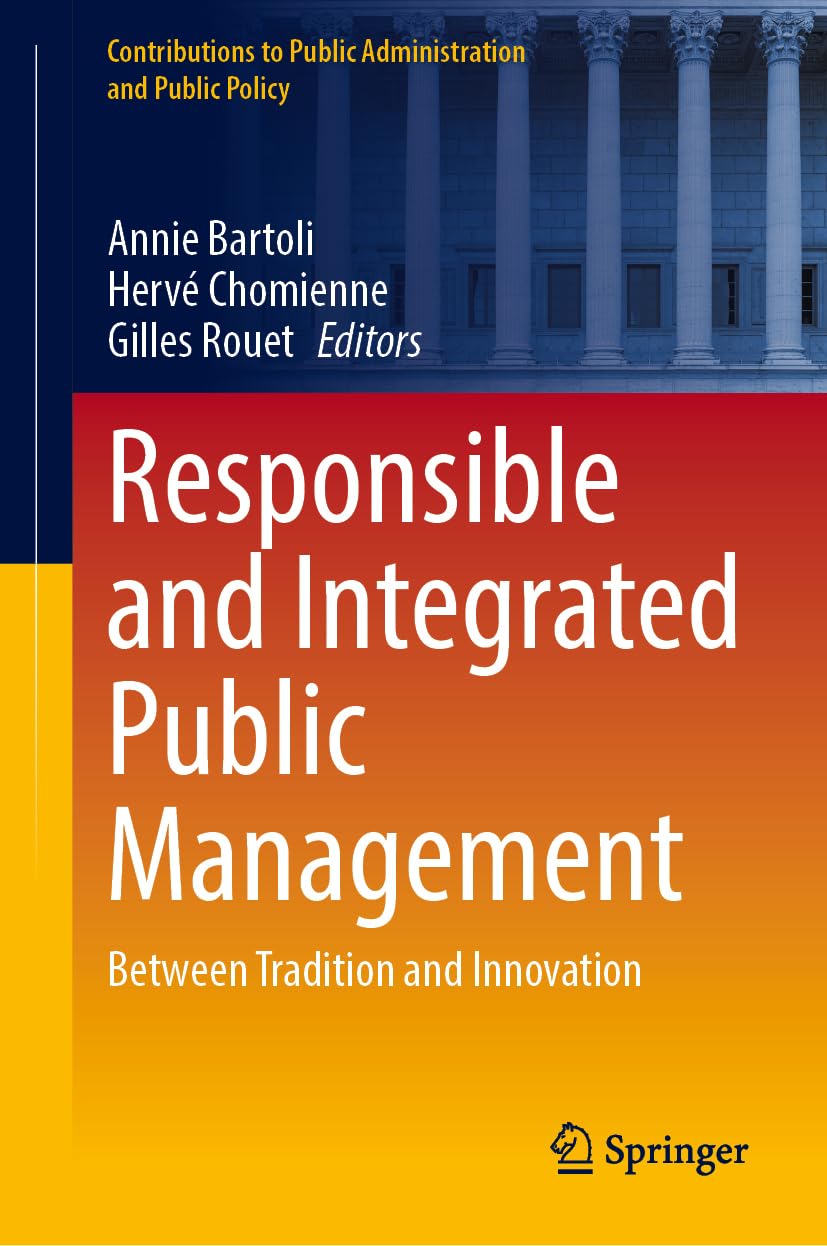 Responsible and Integrated Public Management: Between Tradition and Innovation (Contributions to Public Administration and Public Policy)