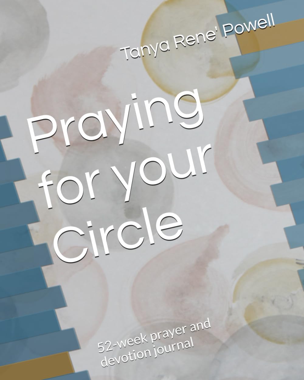 Praying for Your Circle: 52-week prayer and devotion journal