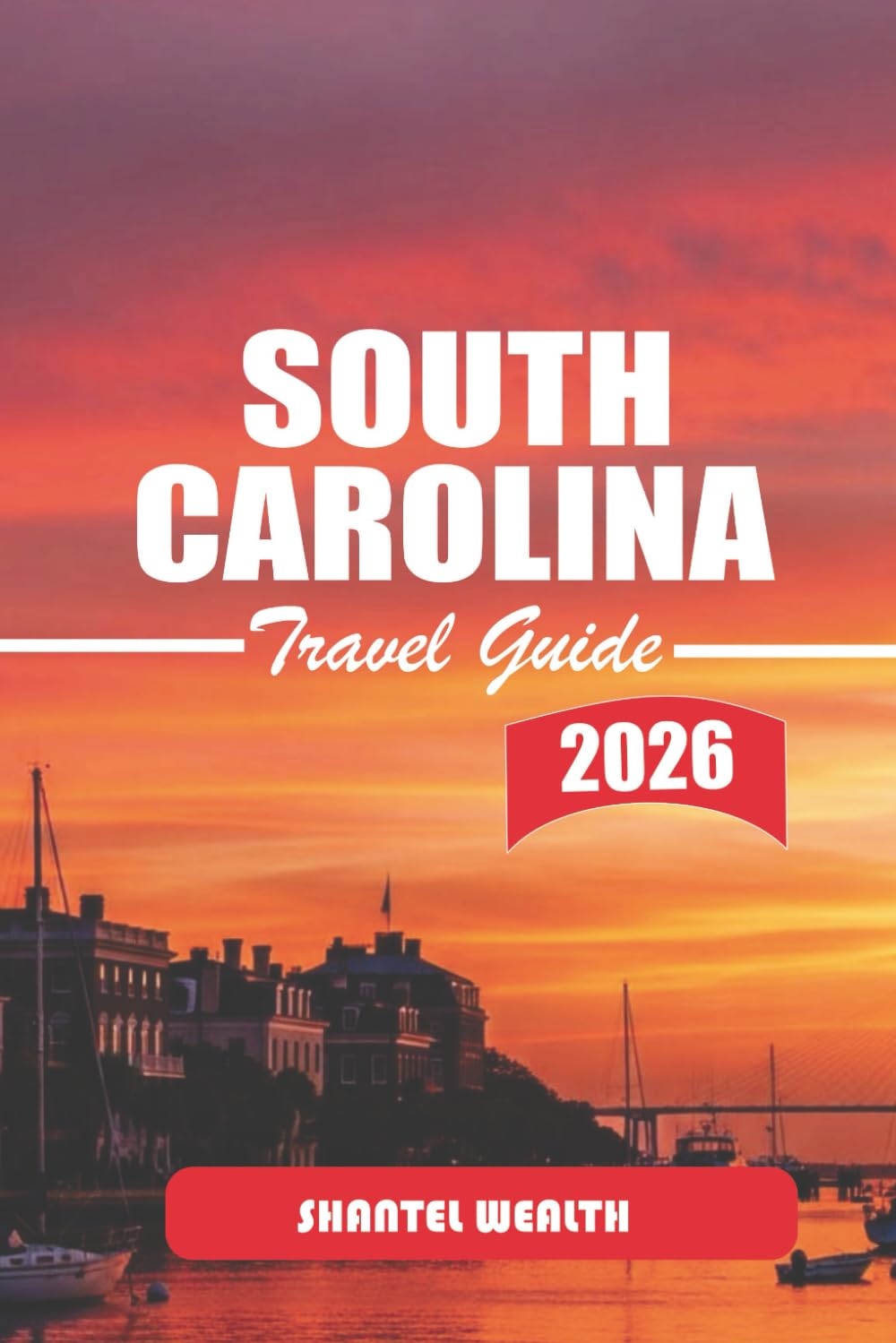 SOUTH CAROLINA TRAVEL GUIDE 2026: Exploring the Charm, Culture, and Hidden Treasures of South Carolina