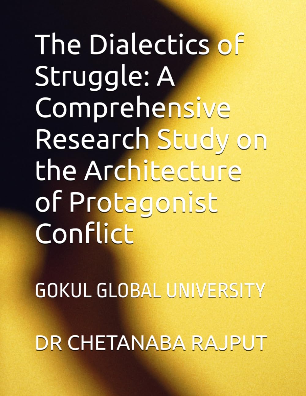 The Dialectics of Struggle: A Comprehensive Research Study on the Architecture of Protagonist Conflict