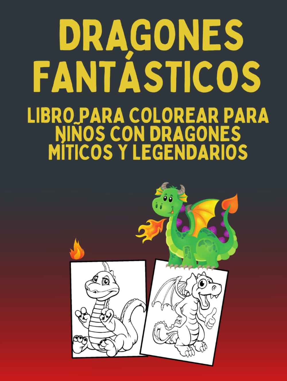 DRAGONES FANTÁSTICOS: LIBRO PARA COLOREAR PARA NIÑOS CON DRAGONES MÍTICOS Y LEGENDARIOS