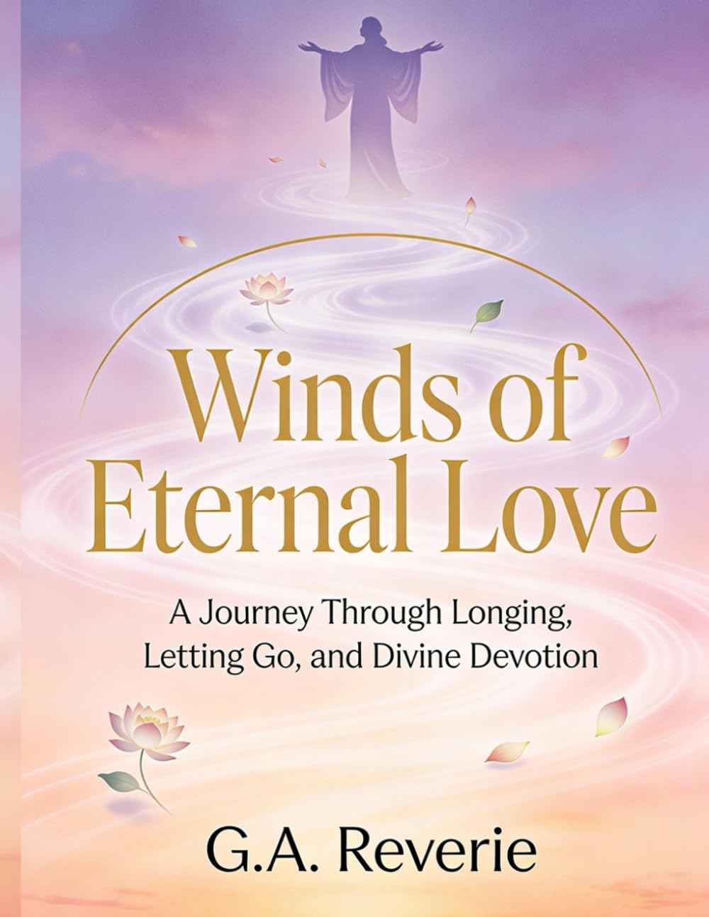 Winds of Eternal Love: Poetry of Unspoken Longing, Heartbreak Healing, Radha Krishna Devotion & Divine Surrender – English Spiritual Verses for Broken Hearts