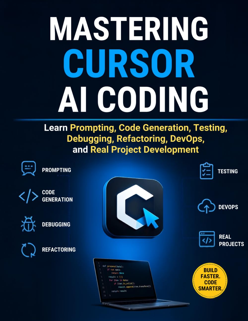 Mastering Cursor AI Coding: Learn Prompting, Code Generation, Testing, Debugging, Refactoring, DevOps, and Real Project