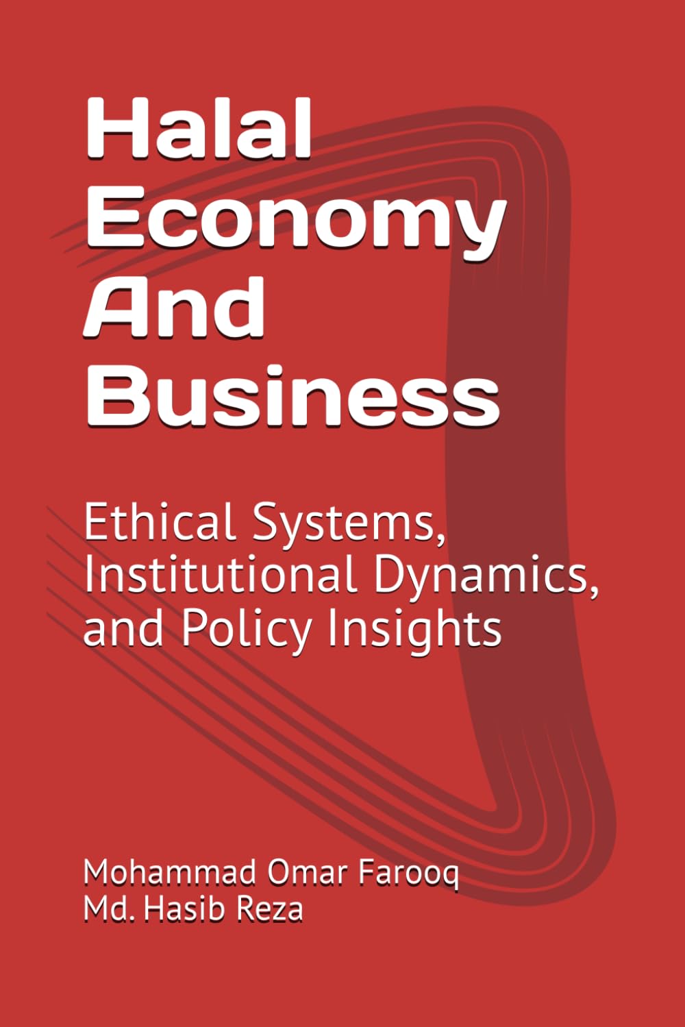 Halal Economy And Business: Ethical Systems, Institutional Dynamics, and Policy Insights