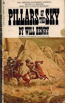 Pillars of the Sky. [1858-1862, Based on the 1858 Indian Wars in Idaho Territory]. * Originally Published As," to Follow a Flag"!