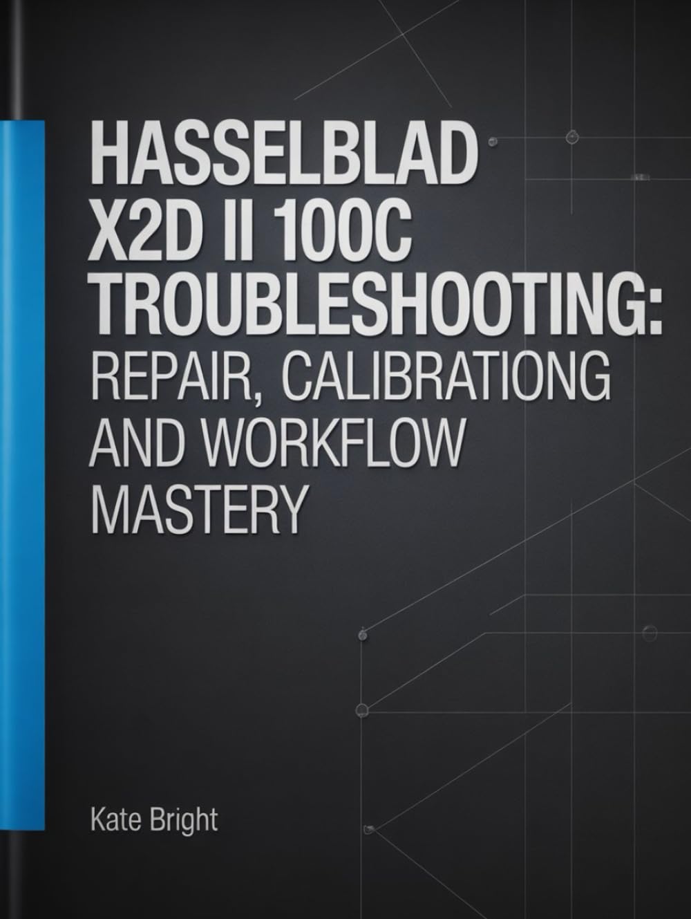 Hasselblad X2D II 100C Troubleshooting: Repair, Calibration, and Workflow Mastery