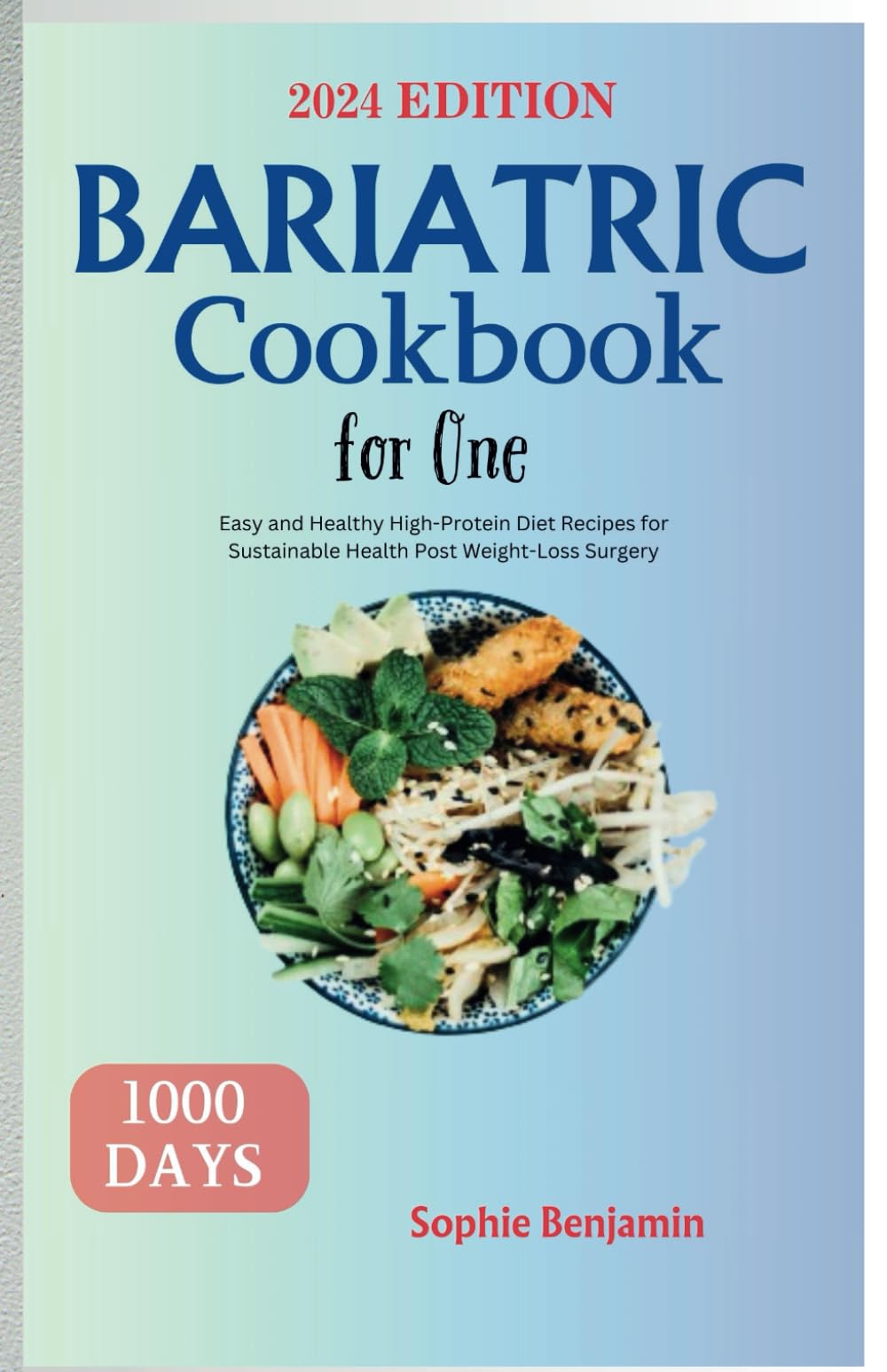 Bariatric Cookbook for One: Easy and Healthy High-Protein Diet Recipes for Sustainable Health Post Weight-Loss Surgery (Part of: The Healthy Way)