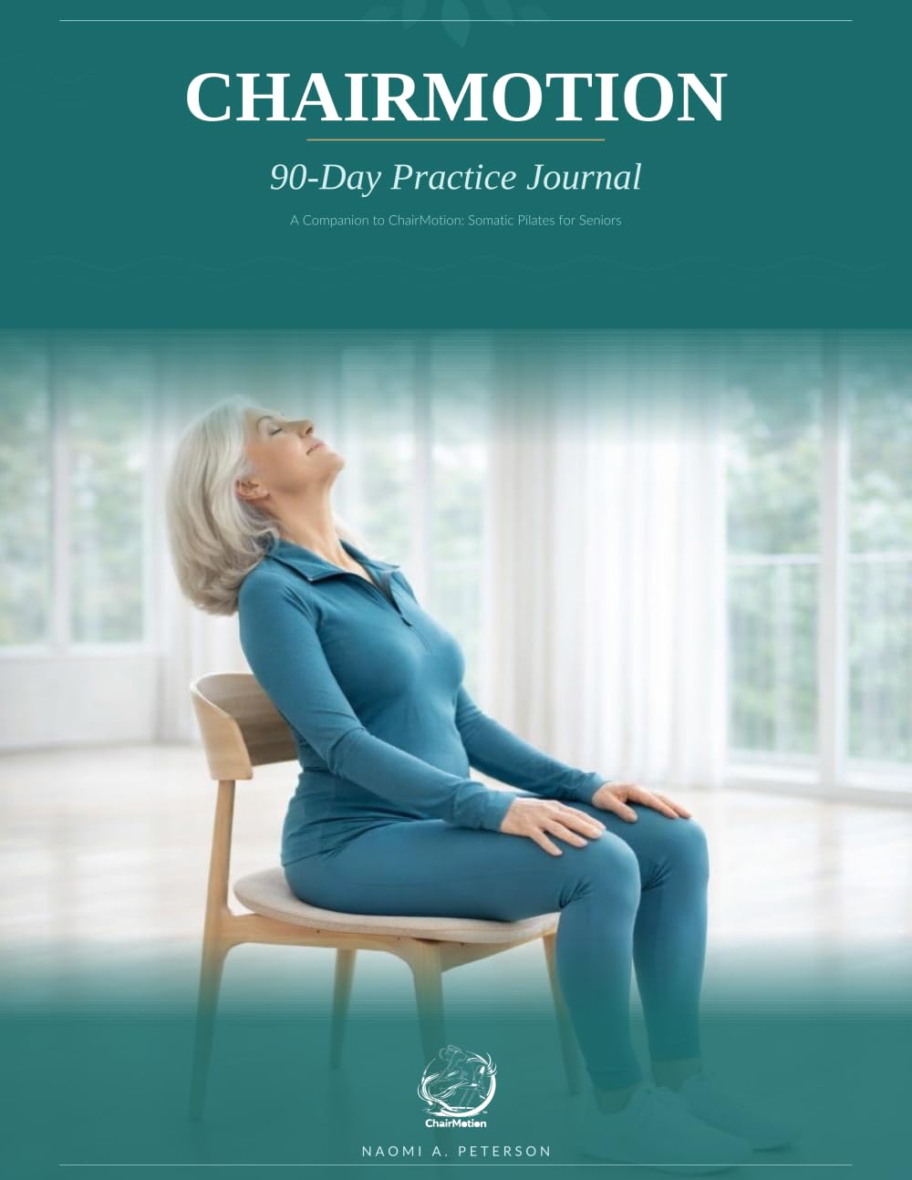 ChairMotion 90-Day Practice Journal: A Companion to ChairMotion: Somatic Pilates for Seniors (The ChairMotion Method)
