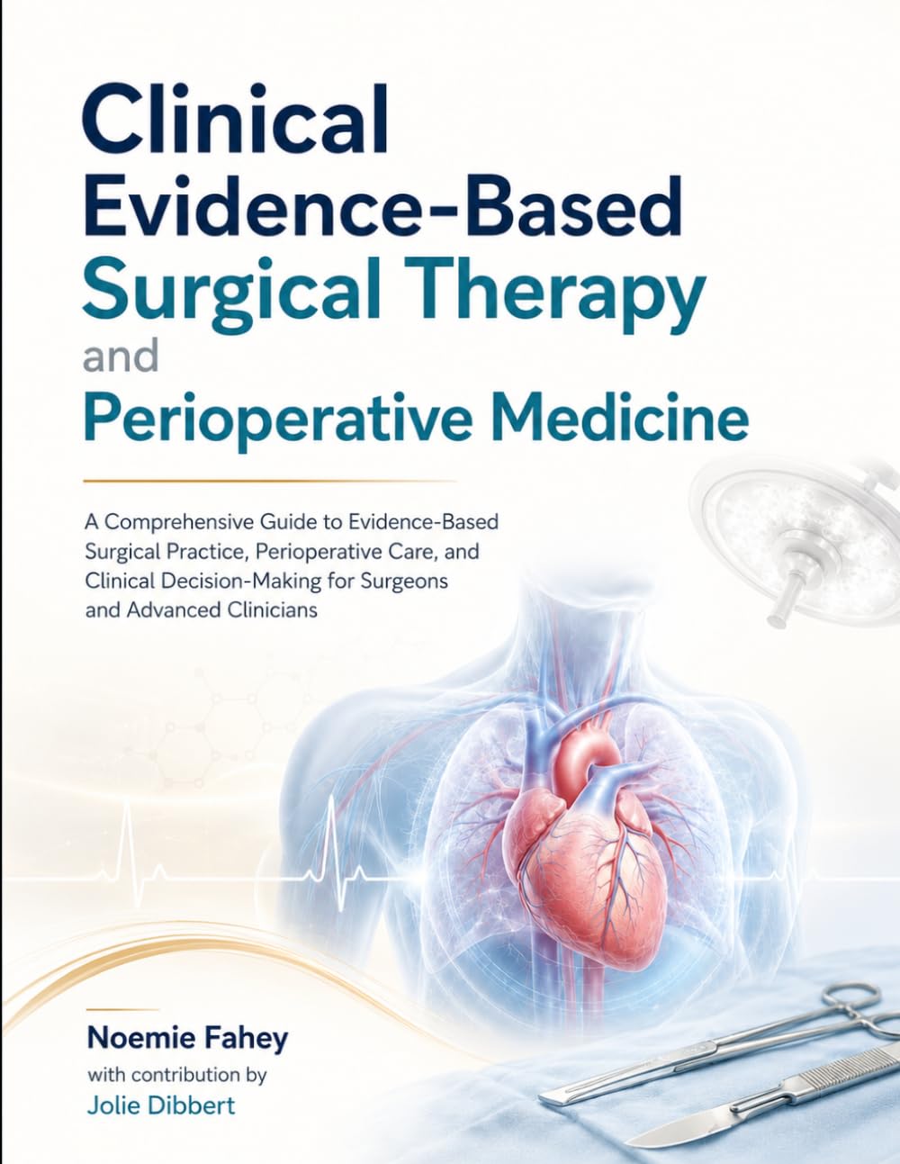 Clinical Evidence-Based Surgical Therapy and Perioperative Medicine: A Comprehensive Guide to Evidence-Based Surgical Practice, Perioperative Care, ... for Surgeons and Advanced Clinicians