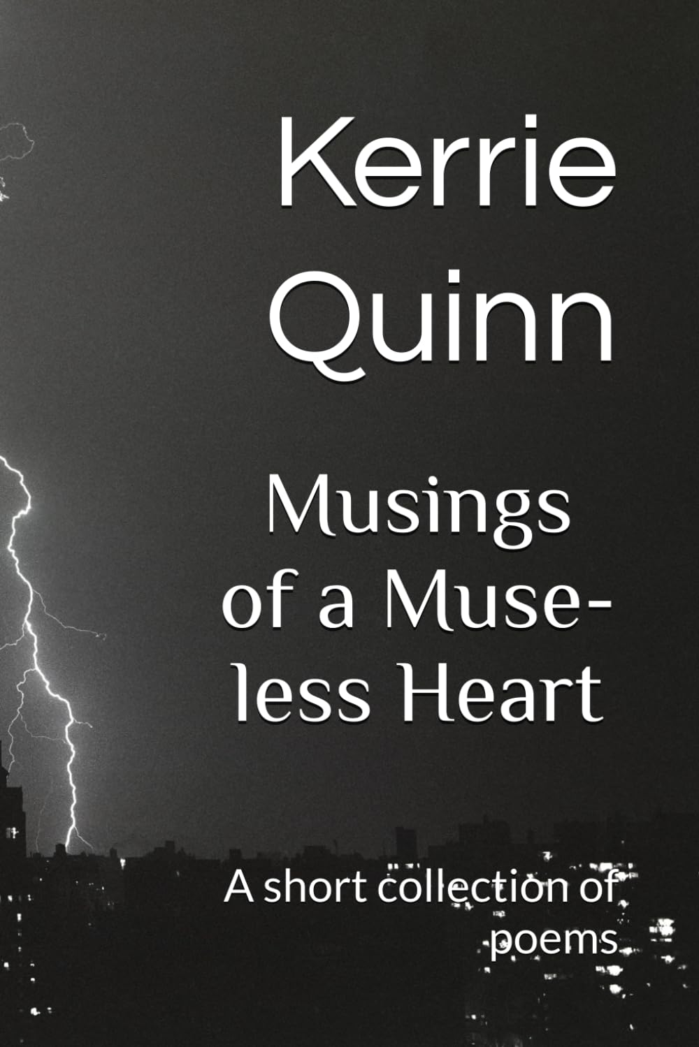 Musings of a Muse-less Heart: A short collection of poems