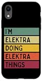 iPhone XR I'm Elektra Doing Elektra Things Funny Personalized Quote Case