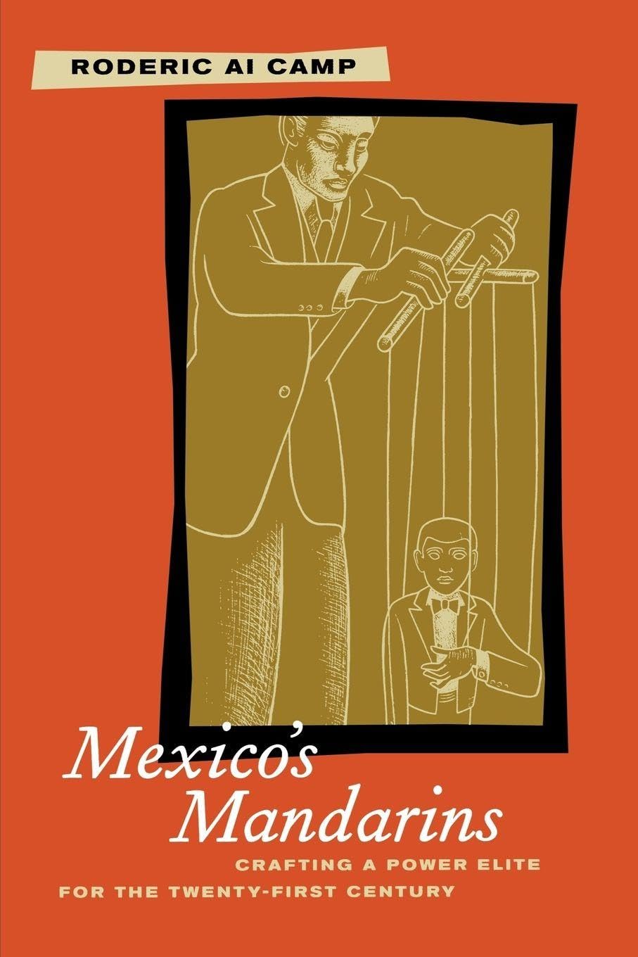 Mexico's Mandarins: Crafting a Power Elite for the Twenty-First Century