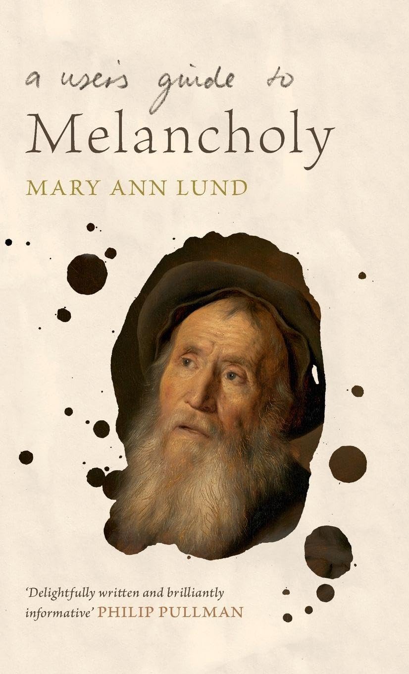 A User's Guide to Melancholy by Mary Ann Lund (Hardcover, 2021)