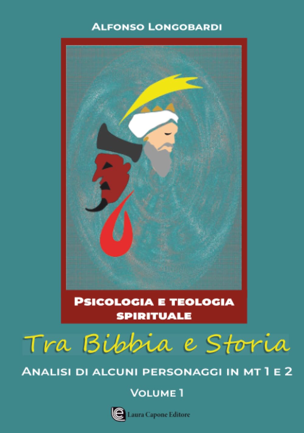 Tra Bibbia e Storia: Analisi di alcuni personaggi in MT 1 e 2 (Collana Psicologia e Teologia Spirituale)